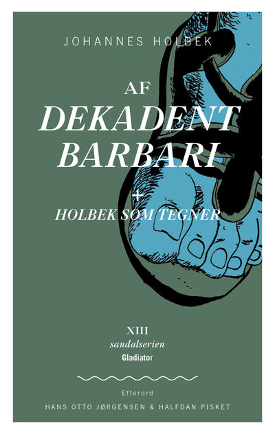 I dag udkommer Johannes Holbek "Af Dekadent Barbari + Holbek som tegner" i sandalserien