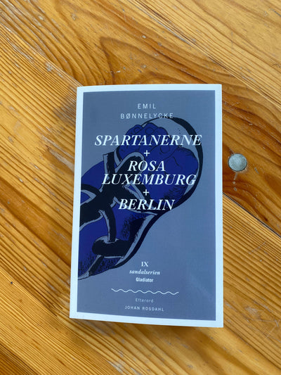 Ugens bog! Emil Bønnelycke, Spartanerne + Rosa Luxemburg + Berlin